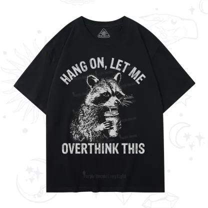 Purplehecate Hang On Let Me Overthink Raccoon T-Shirt