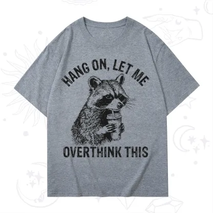 Purplehecate Hang On Let Me Overthink Raccoon T-Shirt