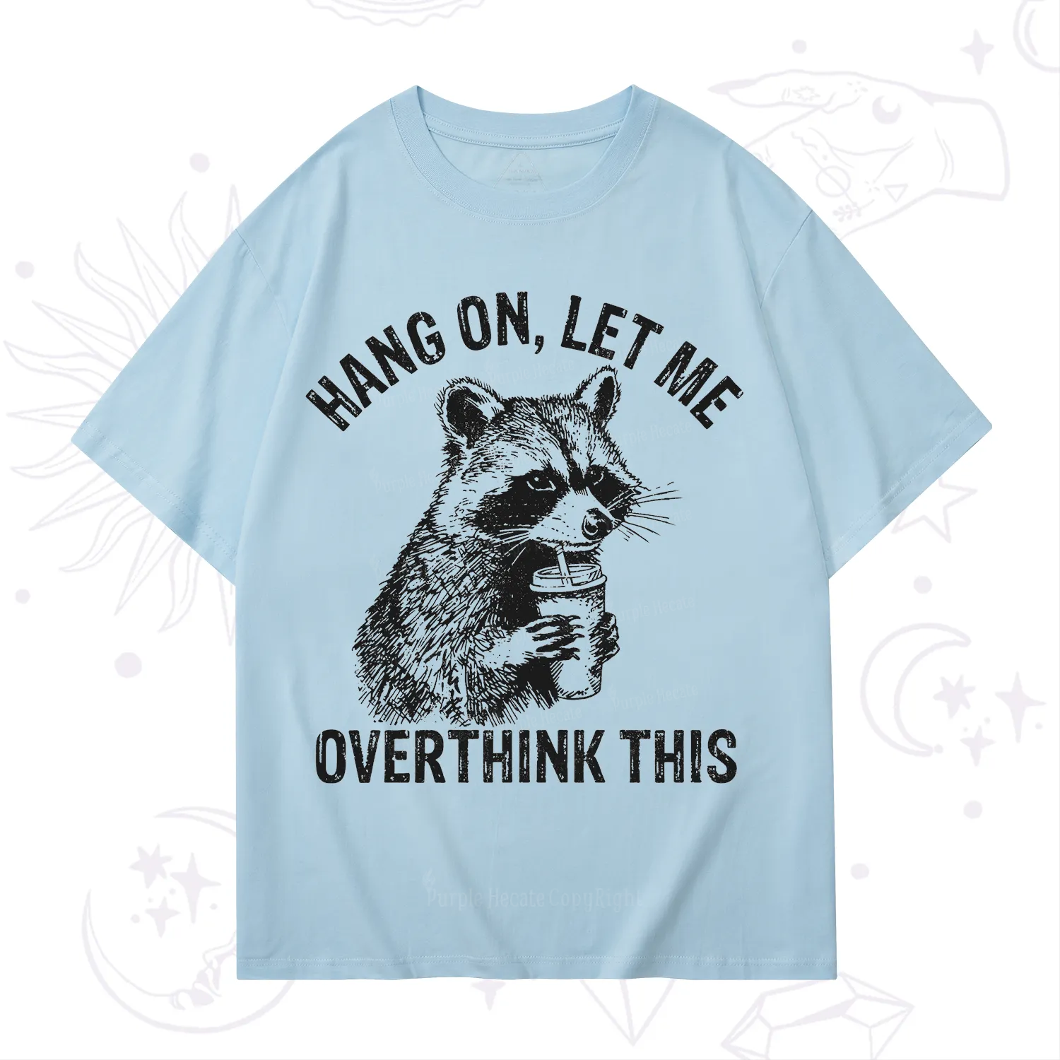 Purplehecate Hang On Let Me Overthink Raccoon T-Shirt