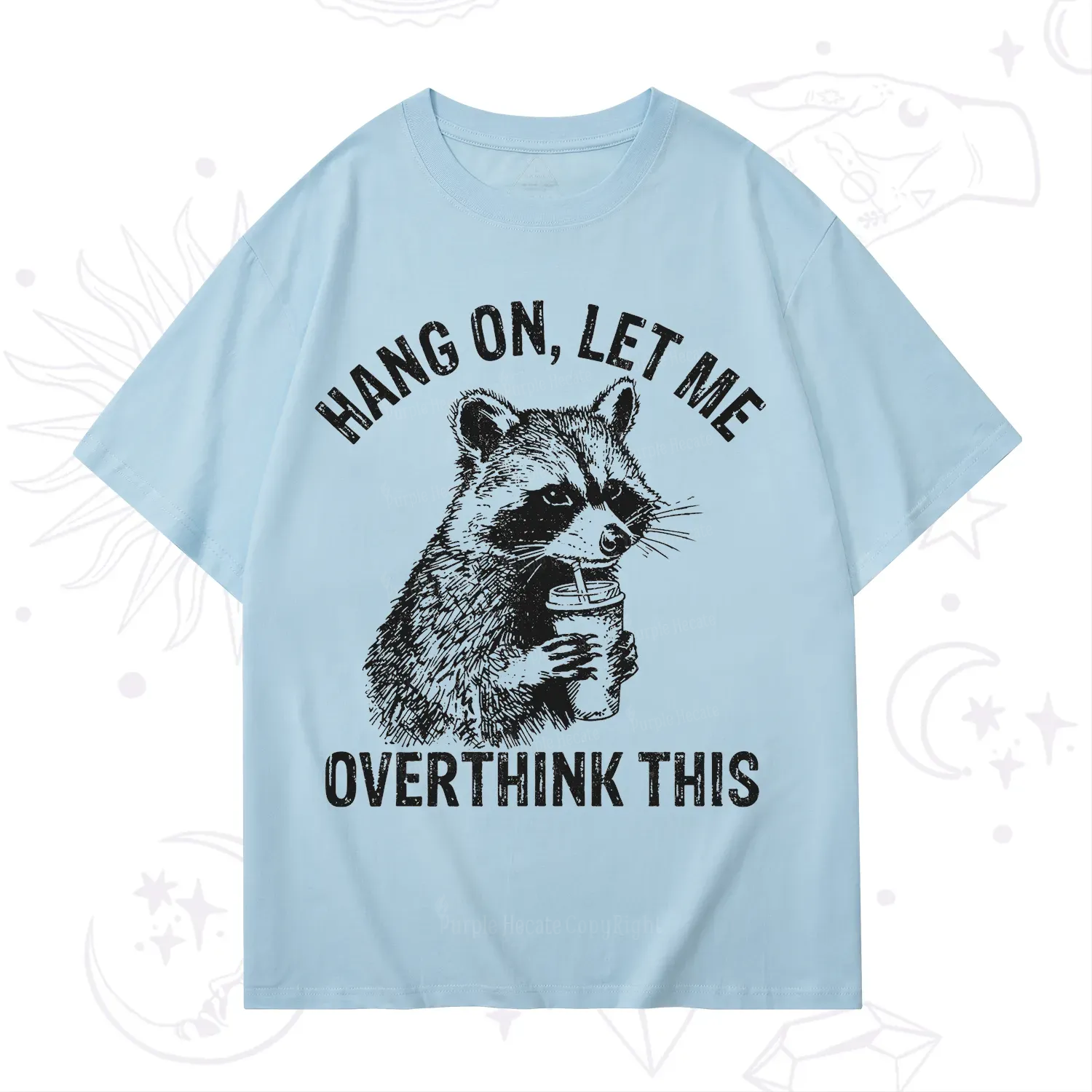 Purplehecate Hang On Let Me Overthink Raccoon T-Shirt