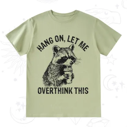 Purplehecate Hang On Let Me Overthink Raccoon T-Shirt