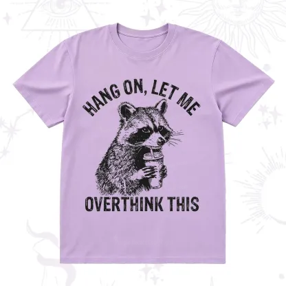 Purplehecate Hang On Let Me Overthink Raccoon T-Shirt
