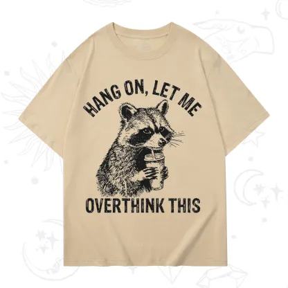 Purplehecate Hang On Let Me Overthink Raccoon T-Shirt