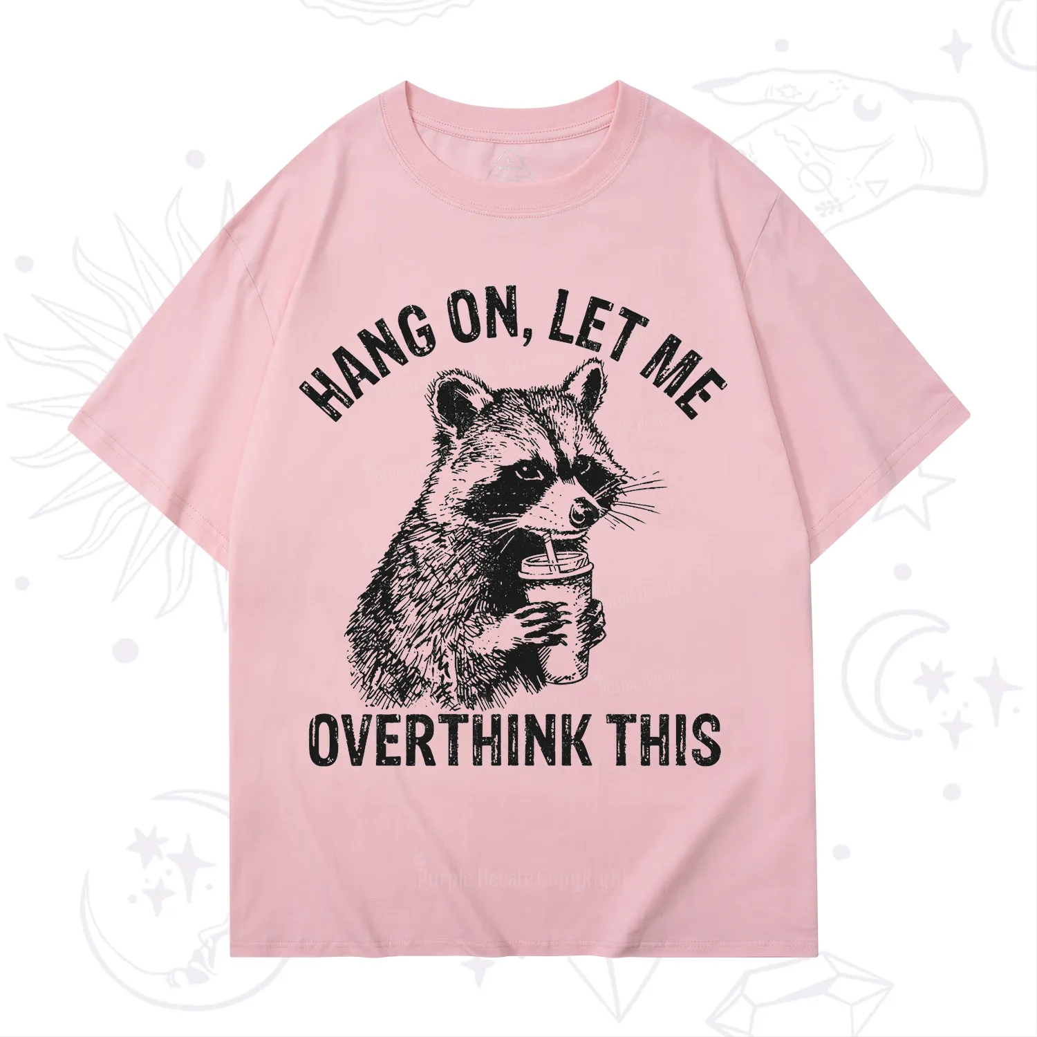 Purplehecate Hang On Let Me Overthink Raccoon T-Shirt