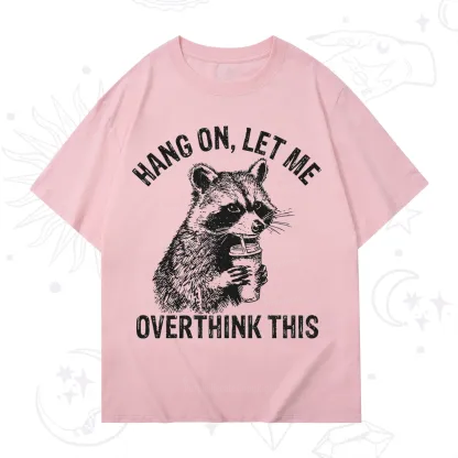 Purplehecate Hang On Let Me Overthink Raccoon T-Shirt