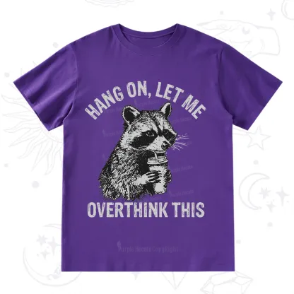 Purplehecate Hang On Let Me Overthink Raccoon T-Shirt