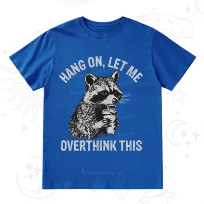 Purplehecate Hang On Let Me Overthink Raccoon T-Shirt