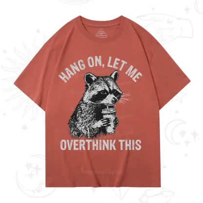 Purplehecate Hang On Let Me Overthink Raccoon T-Shirt