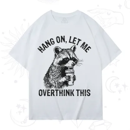 Purplehecate Hang On Let Me Overthink Raccoon T-Shirt