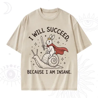Purplehecate I Will Succeed Because I Am Insane Washed T-Shirt