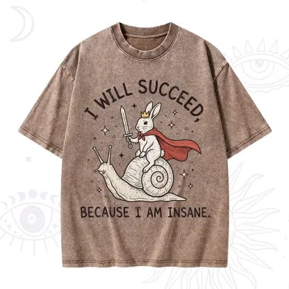 Purplehecate I Will Succeed Because I Am Insane Washed T-Shirt