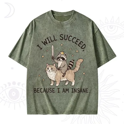 Purplehecate I Will Succeed Because I Am Insane Funny Raccoon Washed T-Shirt