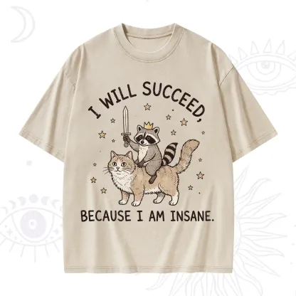 Purplehecate I Will Succeed Because I Am Insane Funny Raccoon Washed T-Shirt