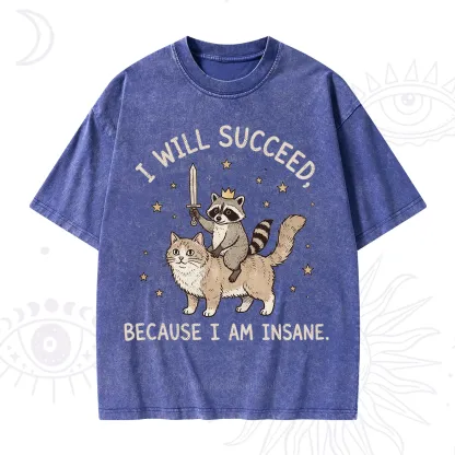 Purplehecate I Will Succeed Because I Am Insane Funny Raccoon Washed T-Shirt