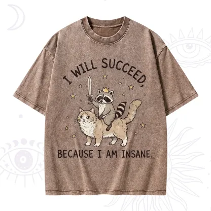 Purplehecate I Will Succeed Because I Am Insane Funny Raccoon Washed T-Shirt