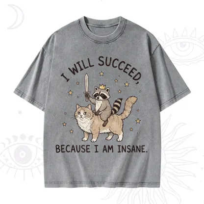 Purplehecate I Will Succeed Because I Am Insane Funny Raccoon Washed T-Shirt