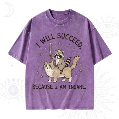 Purplehecate I Will Succeed Because I Am Insane Funny Raccoon Washed T-Shirt