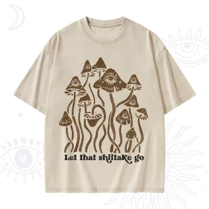 Purplehecate Let That Shiitake Go Funny Sarcastic Mushroom Washed T-Shirt