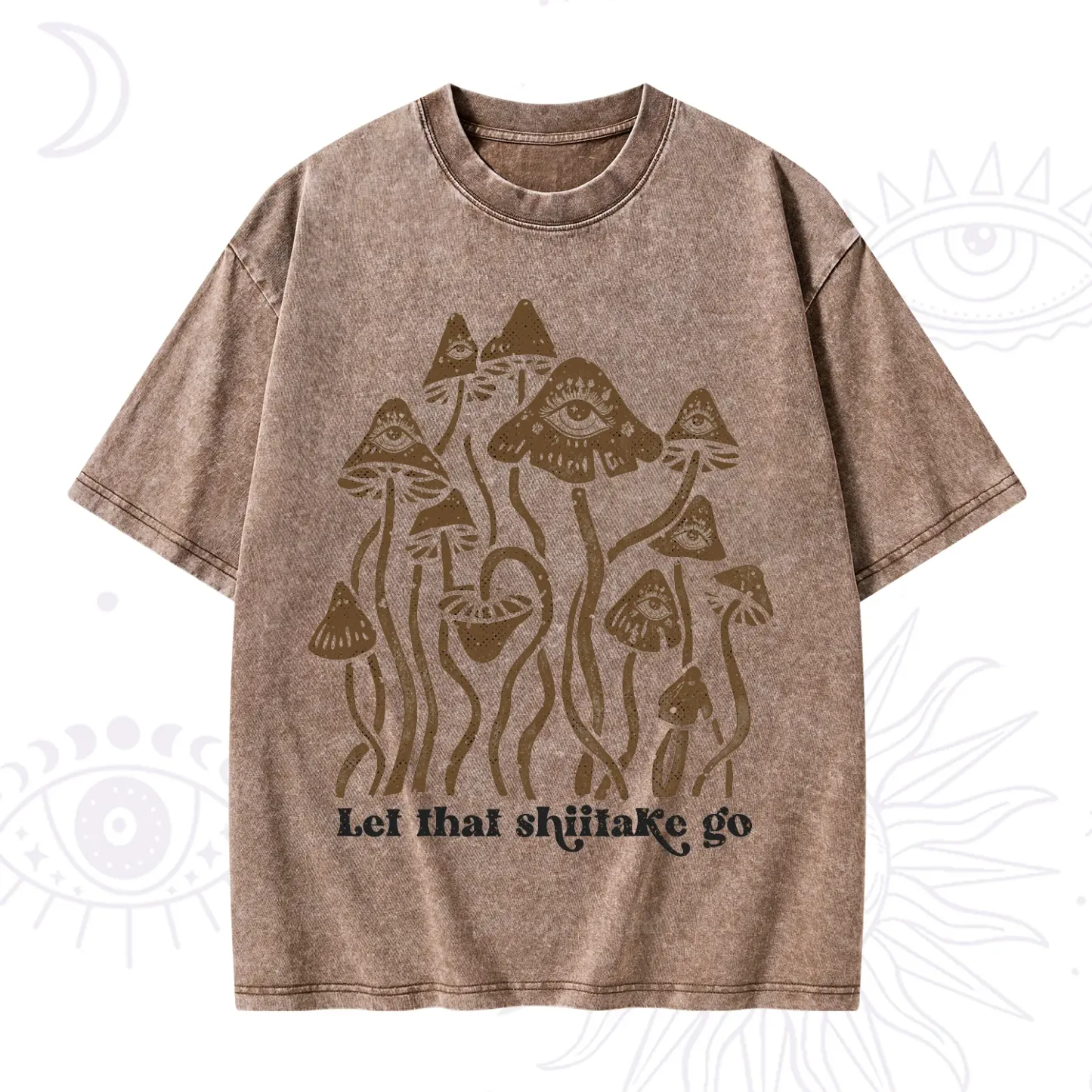 Purplehecate Let That Shiitake Go Funny Sarcastic Mushroom Washed T-Shirt