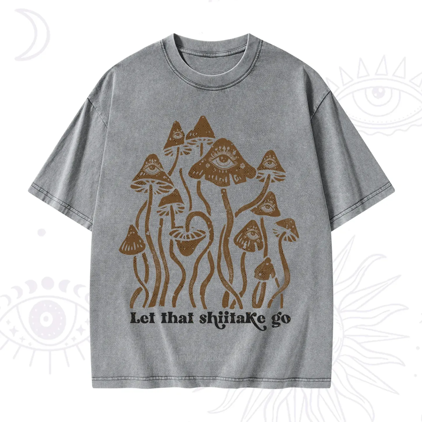 Purplehecate Let That Shiitake Go Funny Sarcastic Mushroom Washed T-Shirt