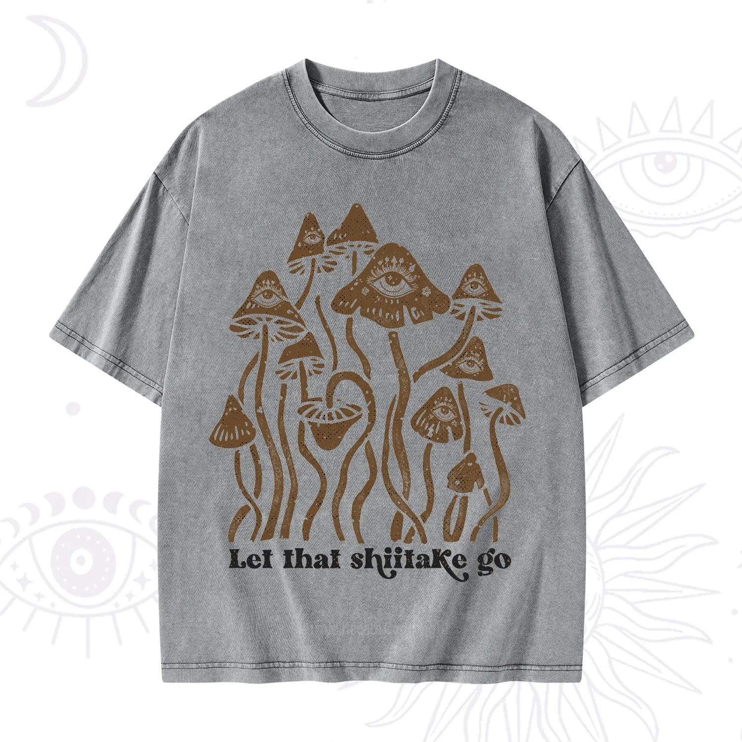 Purplehecate Let That Shiitake Go Funny Sarcastic Mushroom Washed T-Shirt