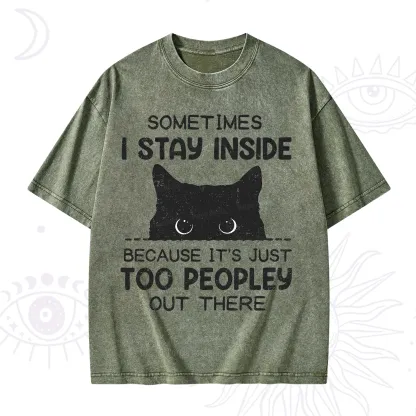 Purplehecate Sometimes I Stay Inside Because It's Too Peopley Washed T-Shirt
