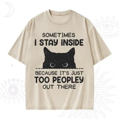 Purplehecate Sometimes I Stay Inside Because It's Too Peopley Washed T-Shirt