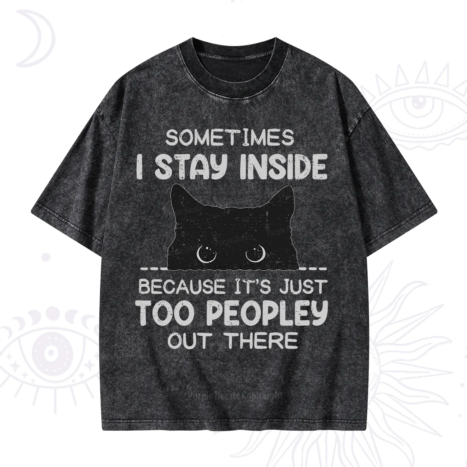 Purplehecate Sometimes I Stay Inside Because It's Too Peopley Washed T-Shirt