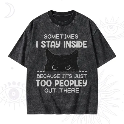 Purplehecate Sometimes I Stay Inside Because It's Too Peopley Washed T-Shirt