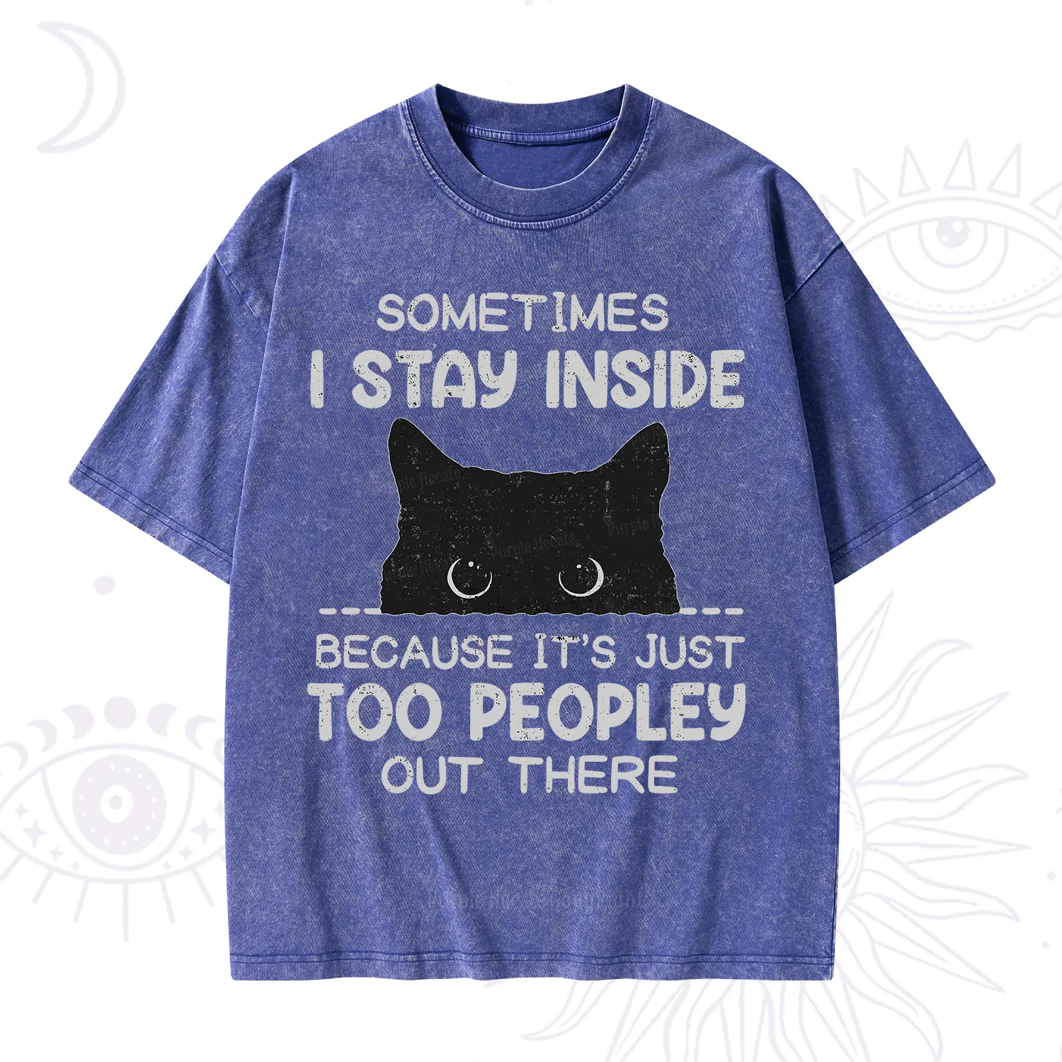 Purplehecate Sometimes I Stay Inside Because It's Too Peopley Washed T-Shirt