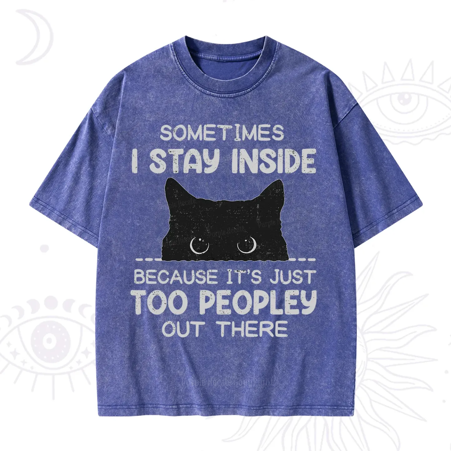 Purplehecate Sometimes I Stay Inside Because It's Too Peopley Washed T-Shirt