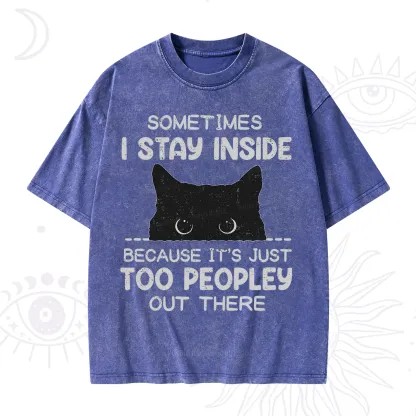 Purplehecate Sometimes I Stay Inside Because It's Too Peopley Washed T-Shirt