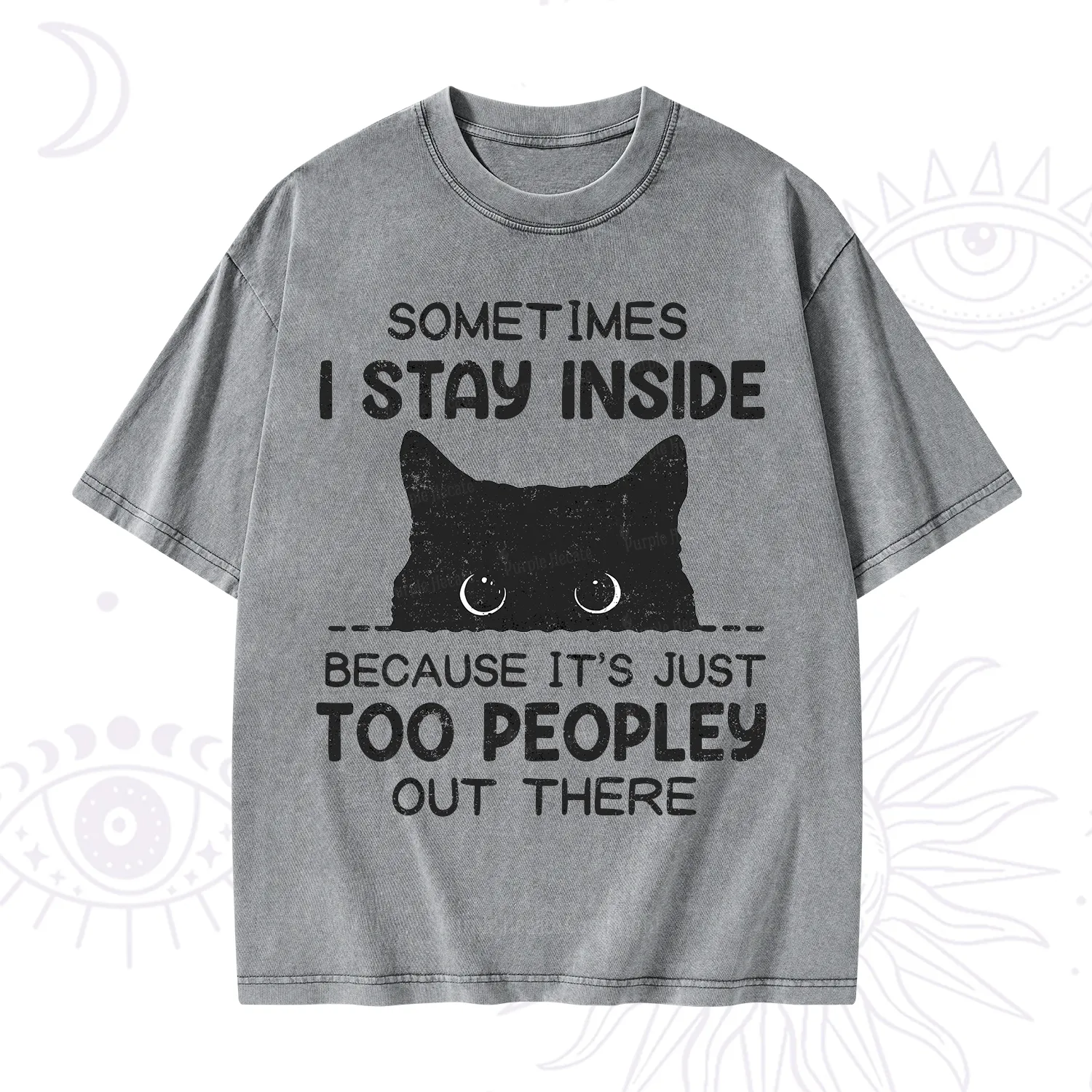 Purplehecate Sometimes I Stay Inside Because It's Too Peopley Washed T-Shirt