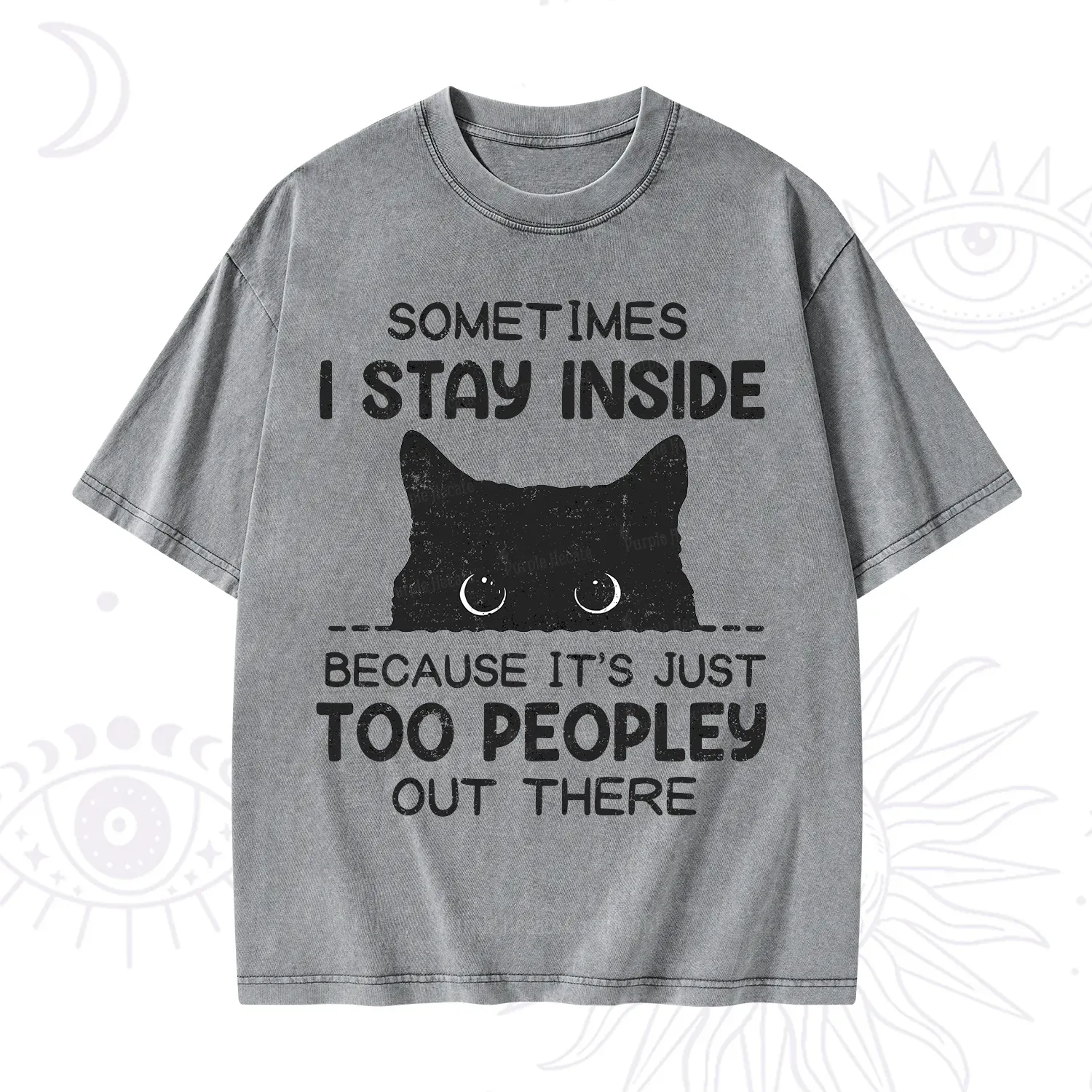 Purplehecate Sometimes I Stay Inside Because It's Too Peopley Washed T-Shirt