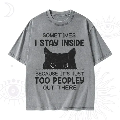 Purplehecate Sometimes I Stay Inside Because It's Too Peopley Washed T-Shirt