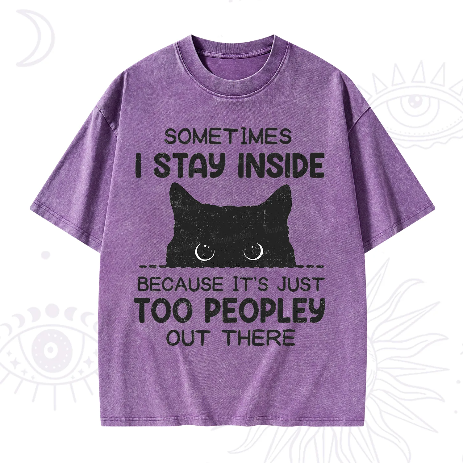 Purplehecate Sometimes I Stay Inside Because It's Too Peopley Washed T-Shirt