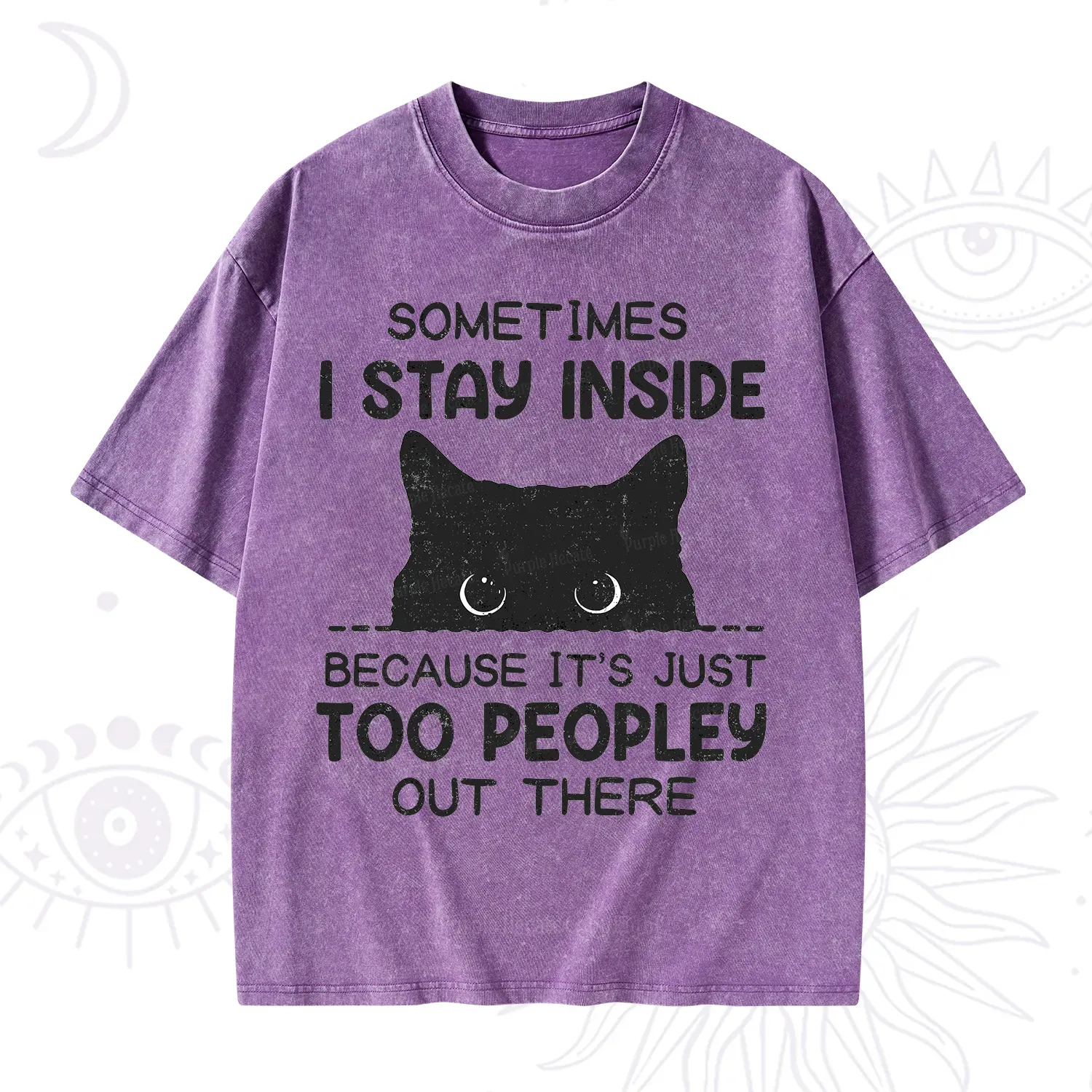 Purplehecate Sometimes I Stay Inside Because It's Too Peopley Washed T-Shirt