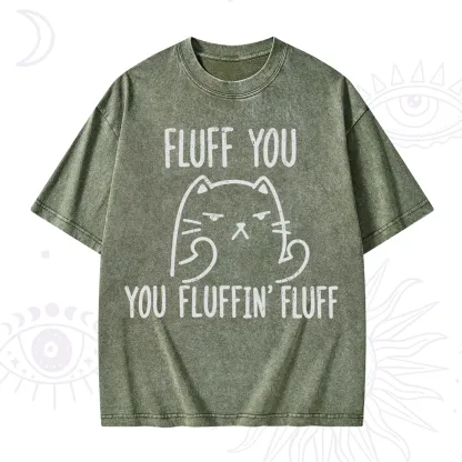 Purplehecate Fluff You You Fluffin Fluff Funny Cat Washed T-Shirt