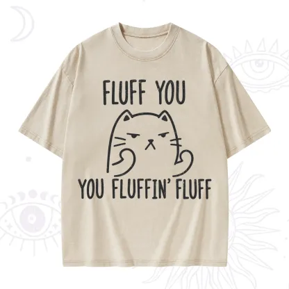 Purplehecate Fluff You You Fluffin Fluff Funny Cat Washed T-Shirt