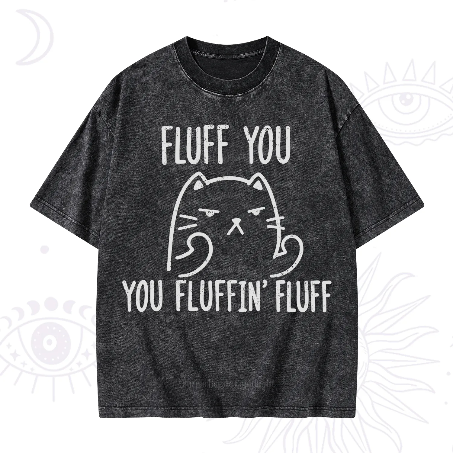 Purplehecate Fluff You You Fluffin Fluff Funny Cat Washed T-Shirt