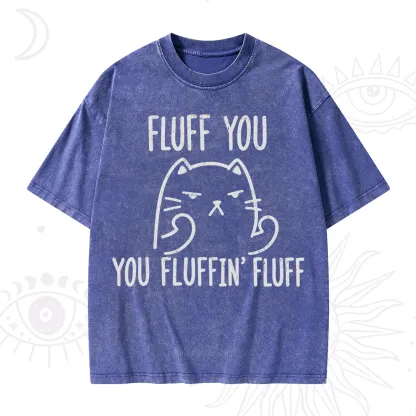 Purplehecate Fluff You You Fluffin Fluff Funny Cat Washed T-Shirt