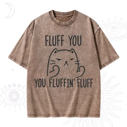 Purplehecate Fluff You You Fluffin Fluff Funny Cat Washed T-Shirt
