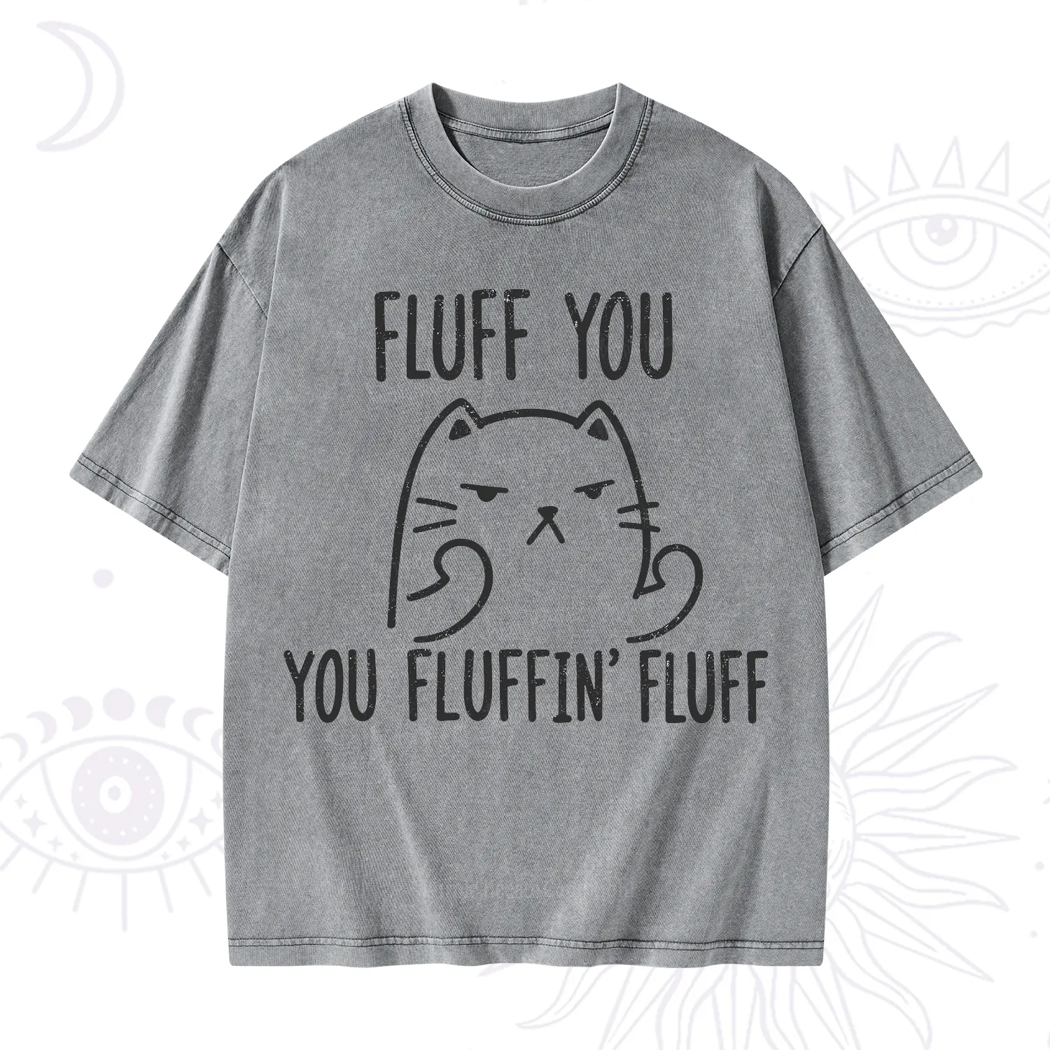 Purplehecate Fluff You You Fluffin Fluff Funny Cat Washed T-Shirt