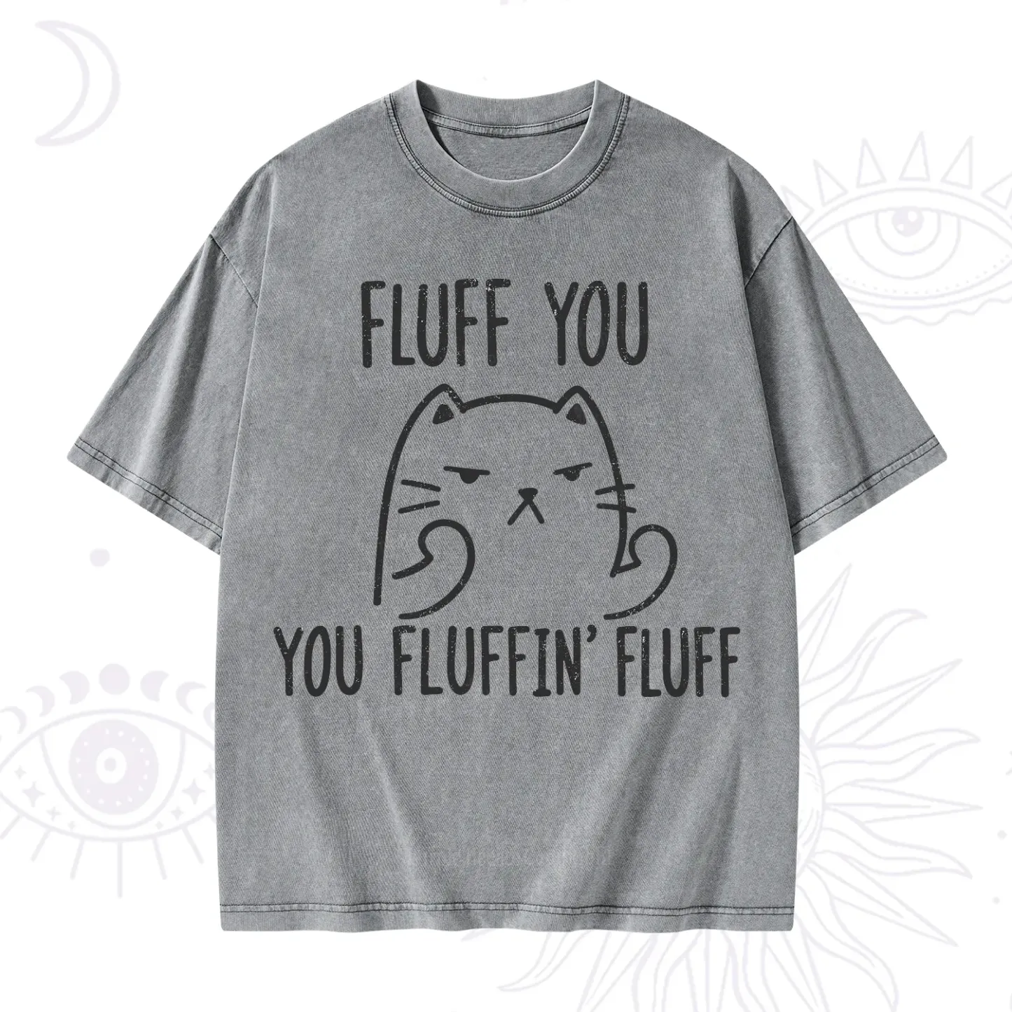 Purplehecate Fluff You You Fluffin Fluff Funny Cat Washed T-Shirt