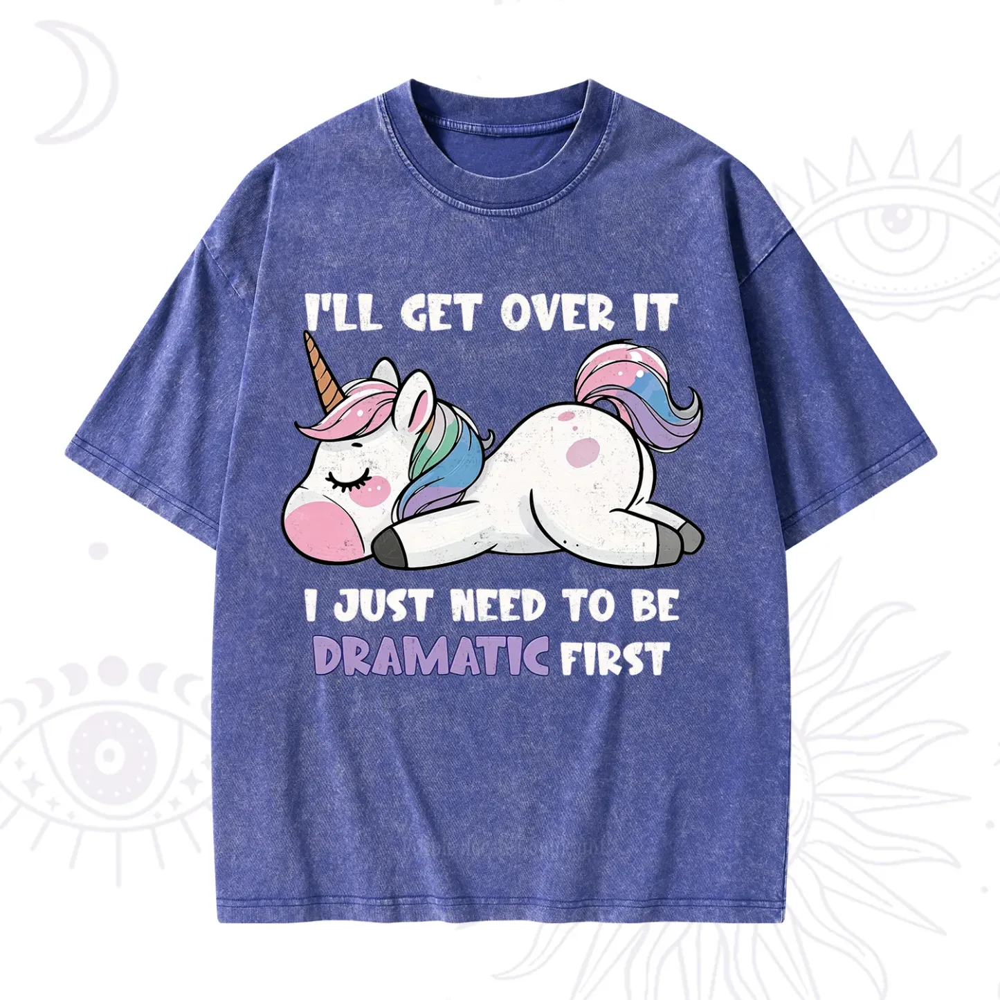 Purplehecate I'll Get Over It Dramatic Unicorn Washed T-Shirt