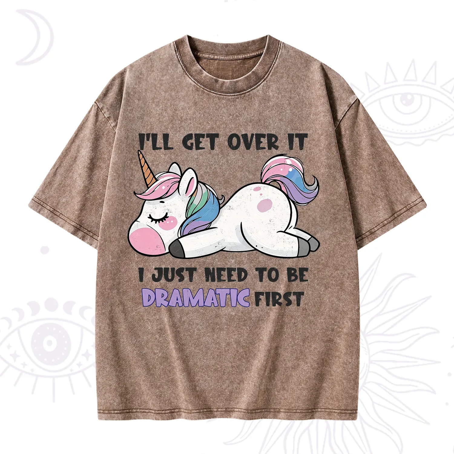 Purplehecate I'll Get Over It Dramatic Unicorn Washed T-Shirt