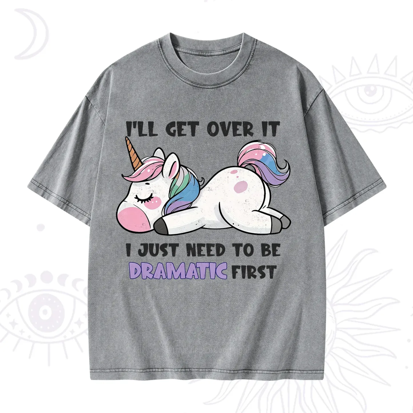 Purplehecate I'll Get Over It Dramatic Unicorn Washed T-Shirt