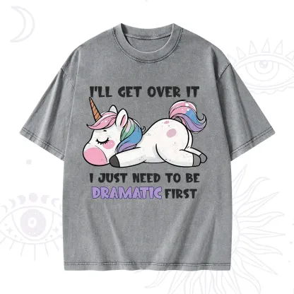 Purplehecate I'll Get Over It Dramatic Unicorn Washed T-Shirt