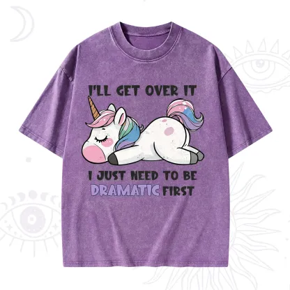 Purplehecate I'll Get Over It Dramatic Unicorn Washed T-Shirt