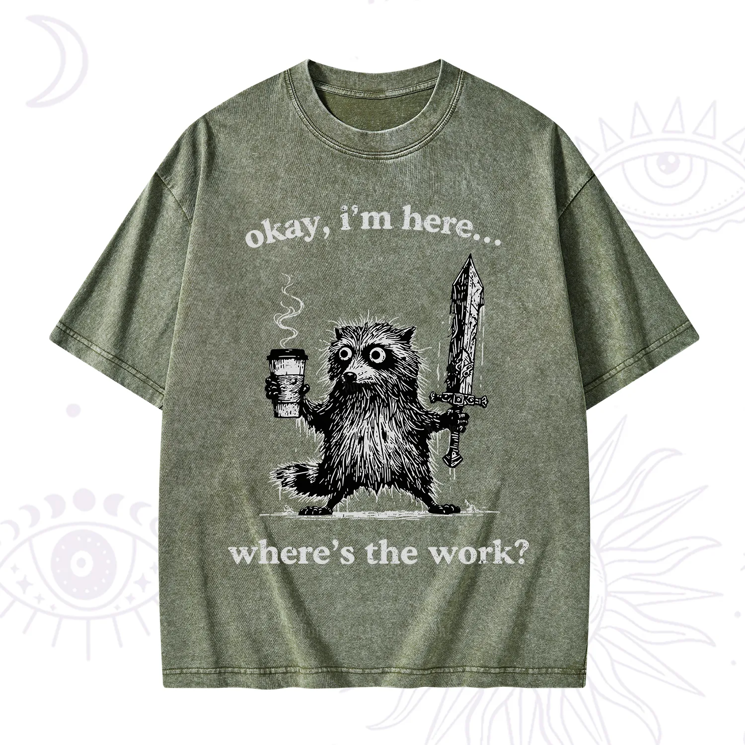 Purplehecate Okay I'm Here Where's The Work Workaholic Raccoon Washed T-Shirt